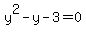 y%5E2-y-3+=+0