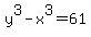 y%5E3+-+x%5E3+=+61
