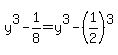 y%5E3-1%2F8=y%5E3-%281%2F2%29%5E3