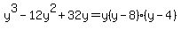 y%5E3-12y%5E2%2B32y=y%28y-8%29%28y-4%29
