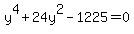 y%5E4%2B24y%5E2-1225=0