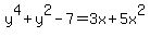 y%5E4%2By%5E2-7=3x%2B5x%5E2