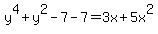 y%5E4%2By%5E2-7-7=3x%2B5x%5E2