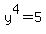 y%5E4=5