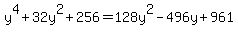 y%5E4+%2B+32+y%5E2+%2B+256=+128y%5E2+-+496+y+%2B+961+