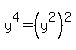 y%5E4+=+%28y%5E2%29%5E2