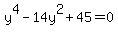 y%5E4+-+14y%5E2+%2B+45+=+0