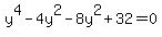 y%5E4+-4y%5E2-8y%5E2%2B32=0