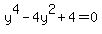 y%5E4-4y%5E2%2B4=0