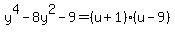 y%5E4-8y%5E2-9=%28u%2B1%29%28u-9%29