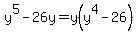 y%5E5-26y=y%28y%5E4-26%29