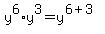y%5E6%2Ay%5E3+=+y%5E%286%2B3%29