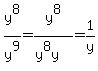 y%5E8%2Fy%5E9+=+y%5E8%2F%28y%5E8y%29+=+1%2Fy