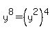 y%5E8+=+%28y%5E2%29%5E4