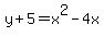 y+%2B+5+=+x%5E2+-+4x
