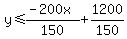 y+%3C=+%28-200x%29%2F150%2B1200%2F150
