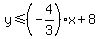 y+%3C=+%28-4%2F3%29x%2B8