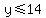 y+%3C=+14