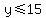 y+%3C=+15