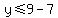 y+%3C=+9-7