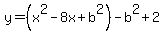 y+=%28x%5E2+-8x%2Bb%5E2%29+-b%5E2%2B+2