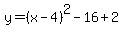 y+=%28x+-4%29%5E2+-16%2B+2