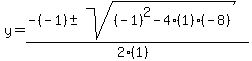 y+=+%28-%28-1%29+%2B-+sqrt%28%28-1%29%5E2-4%281%29%28-8%29+%29%29%2F%282%281%29%29+