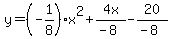 y+=+%28-1%2F8%29x%5E2+%2B+4x%2F%28-8%29+-20+%2F+%28-8%29