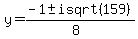 y+=+%28-1+%2B-+isqrt%28+159%29%29%2F%288%29+