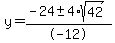 y+=+%28-24+%2B-+4%2Asqrt%2842%29%29%2F-12