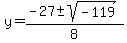 y+=+%28-27+%2B-+sqrt%28-119%29%29%2F8