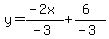 y+=+%28-2x%29%2F%28-3%29%2B%286%29%2F%28-3%29