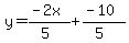 y+=+%28-2x%29%2F%285%29%2B%28-10%29%2F%285%29