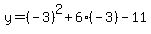 y+=+%28-3%29%5E2+%2B+6%2A%28-3%29+-+11