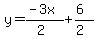 y+=+%28-3x%29%2F%282%29%2B%286%29%2F%282%29
