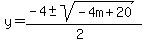 y+=+%28-4%2B-sqrt%28-4m%2B20%29%29%2F%282%29