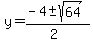 y+=+%28-4+%2B-+sqrt%28+64+%29%29%2F%282%29