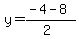 y+=+%28-4+-+8%29%2F%282%29