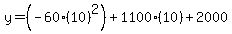 y+=+%28-60%2810%29%5E2%29+%2B+1100%2810%29+%2B2000