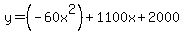y+=+%28-60x%5E2%29+%2B+1100x+%2B2000