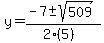 y+=+%28-7+%2B-+sqrt%28+509+%29%29%2F%282%285%29%29