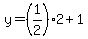 y+=+%281%2F2%29%2A2%2B+1