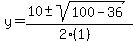 y+=+%2810+%2B-+sqrt%28+100-36+%29%29%2F%282%281%29%29