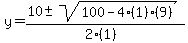 y+=+%2810+%2B-+sqrt%28+100-4%281%29%289%29+%29%29%2F%282%281%29%29