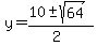 y+=+%2810+%2B-+sqrt%28+64+%29%29%2F%282%29