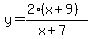 y+=+%282%28x%2B9%29%29%2F%28x%2B7%29