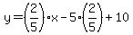 y+=+%282%2F5%29x-5%282%2F5%29%2B10
