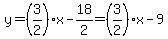 y+=+%283%2F2%29x+-+18%2F2+=+%283%2F2%29x+-9