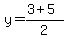 \"y+=+%283+%2B+5%29%2F2\"