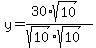y+=+%2830%2Asqrt%2810%29%29%2F%28sqrt%2810%29%2Asqrt%2810%29%29